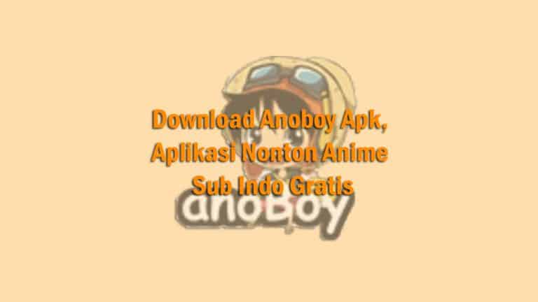 Download Anoboy Apk, Aplikasi Nonton Anime Sub Indo Gratis